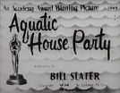 Aquatic House-Party
