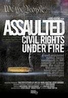 Assaulted : Civil Rights Under Fire