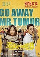 Gun dan ba! Zhong liu jun - Go Away Mr. Tumor