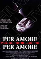 Per Amore, Solo Per Amore