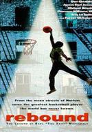 Rebound (: the legend of Earl The legend Manigault)