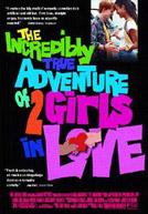 The Incredible True Adventures of 2 Girls in Love